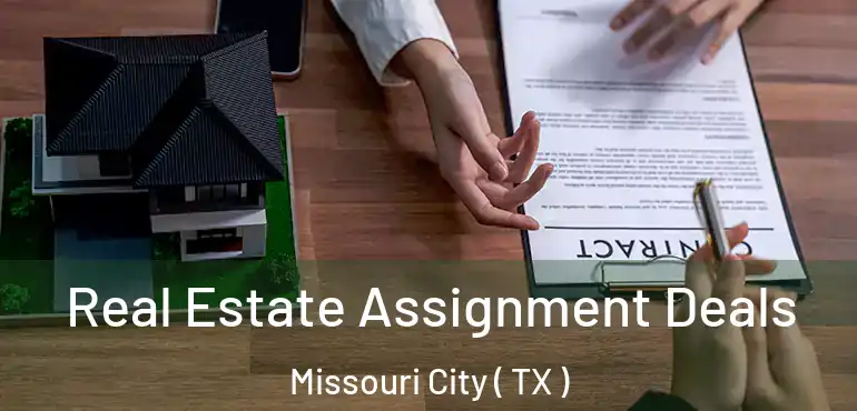  Real Estate Assignment Deals Missouri City ( TX )