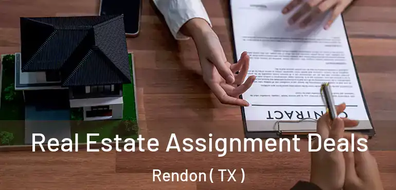  Real Estate Assignment Deals Rendon ( TX )