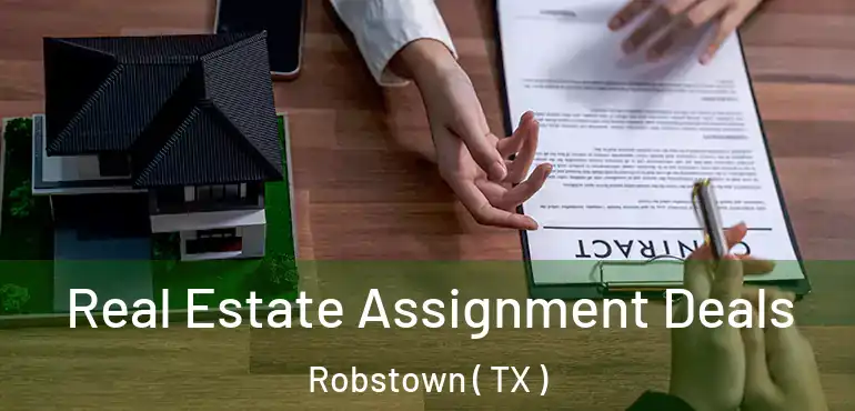  Real Estate Assignment Deals Robstown ( TX )