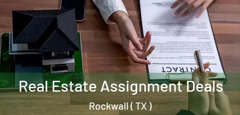  Real Estate Assignment Deals Rockwall ( TX )