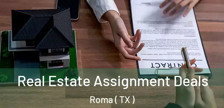  Real Estate Assignment Deals Roma ( TX )