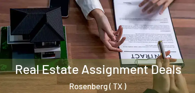  Real Estate Assignment Deals Rosenberg ( TX )