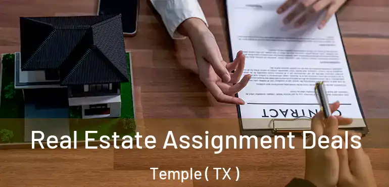  Real Estate Assignment Deals Temple ( TX )
