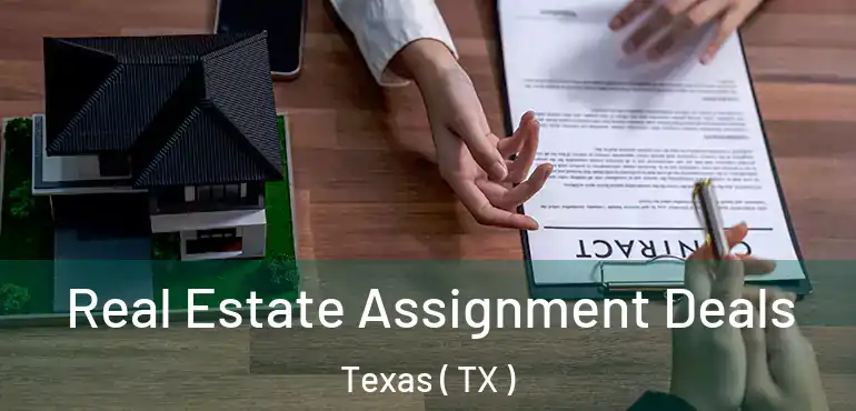  Real Estate Assignment Deals Texas ( TX )