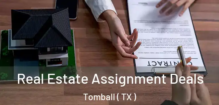  Real Estate Assignment Deals Tomball ( TX )