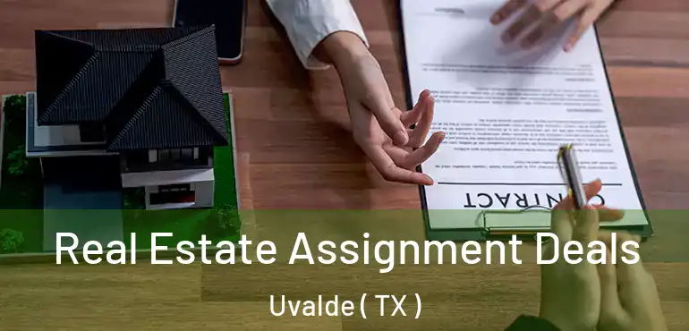  Real Estate Assignment Deals Uvalde ( TX )