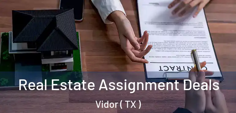  Real Estate Assignment Deals Vidor ( TX )
