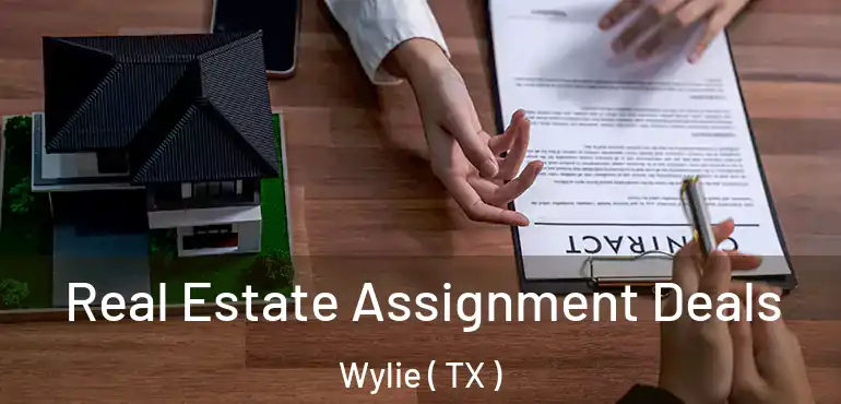  Real Estate Assignment Deals Wylie ( TX )