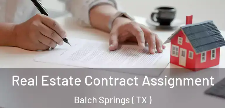  Real Estate Contract Assignment Balch Springs ( TX )