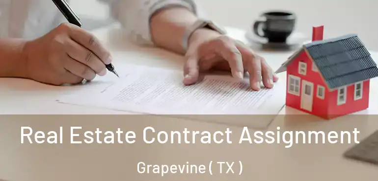  Real Estate Contract Assignment Grapevine ( TX )