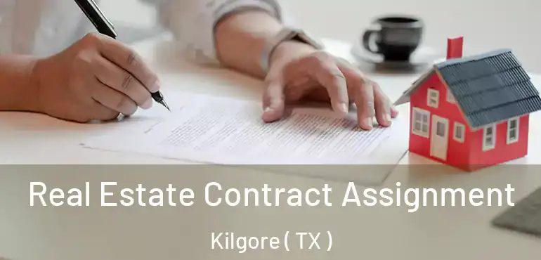  Real Estate Contract Assignment Kilgore ( TX )