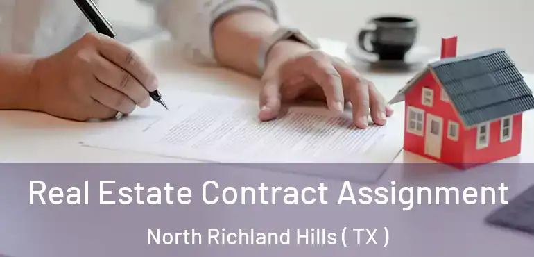  Real Estate Contract Assignment North Richland Hills ( TX )