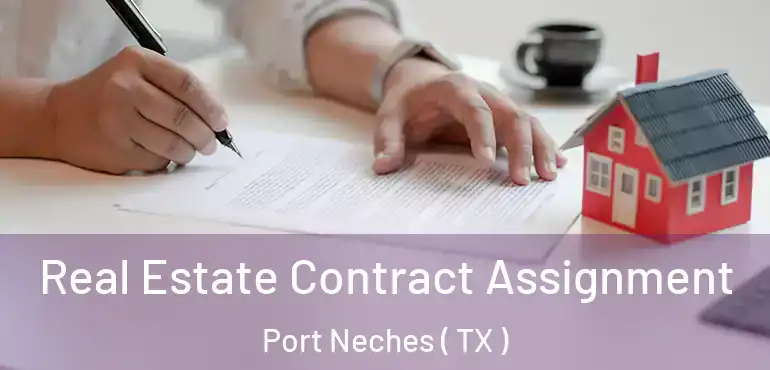  Real Estate Contract Assignment Port Neches ( TX )