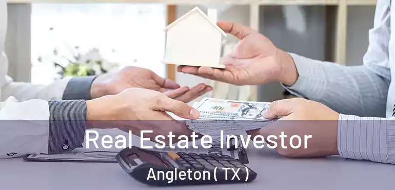  Real Estate Investor Angleton ( TX )