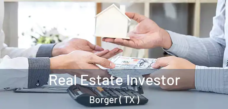  Real Estate Investor Borger ( TX )