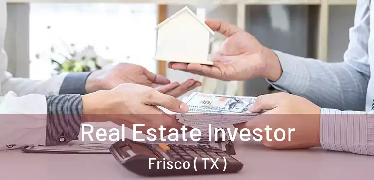  Real Estate Investor Frisco ( TX )