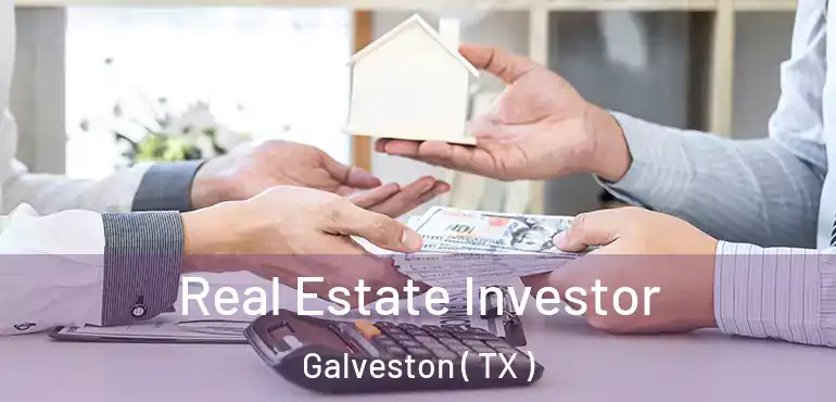  Real Estate Investor Galveston ( TX )