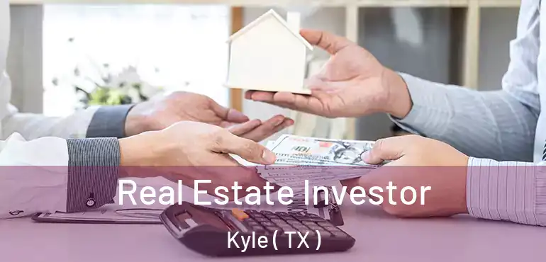  Real Estate Investor Kyle ( TX )