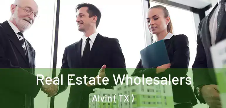  Real Estate Wholesalers Alvin ( TX )
