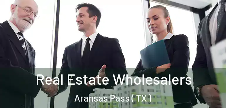  Real Estate Wholesalers Aransas Pass ( TX )