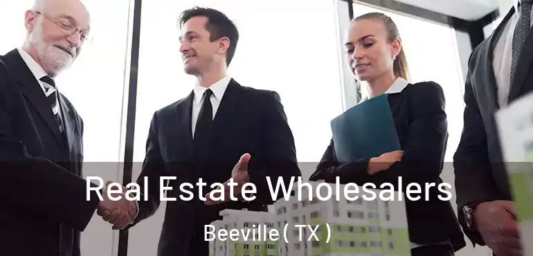  Real Estate Wholesalers Beeville ( TX )