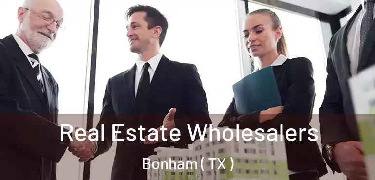  Real Estate Wholesalers Bonham ( TX )