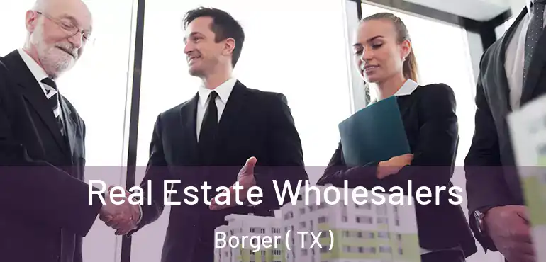  Real Estate Wholesalers Borger ( TX )