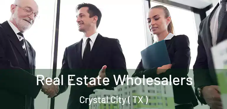  Real Estate Wholesalers Crystal City ( TX )
