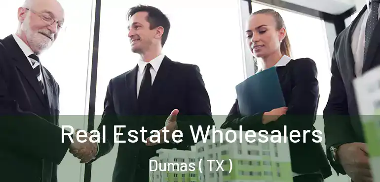  Real Estate Wholesalers Dumas ( TX )