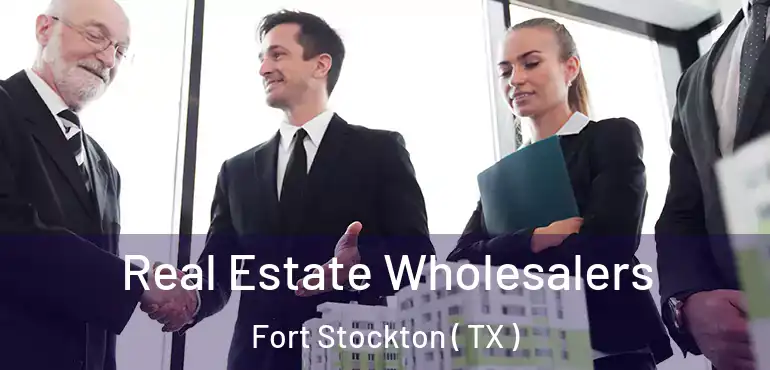 Real Estate Wholesalers Fort Stockton ( TX )