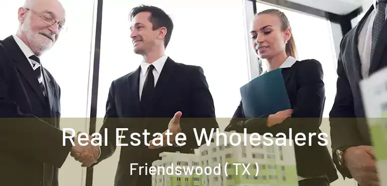  Real Estate Wholesalers Friendswood ( TX )