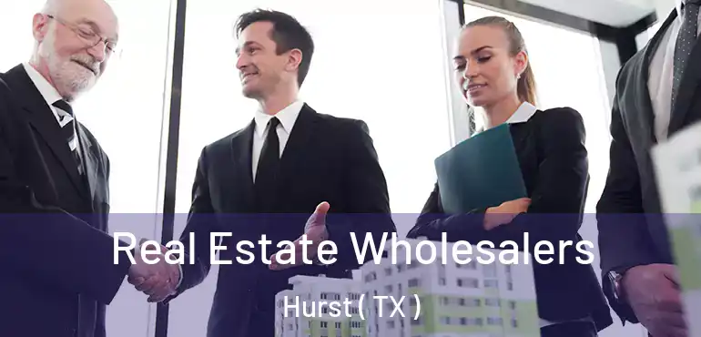  Real Estate Wholesalers Hurst ( TX )