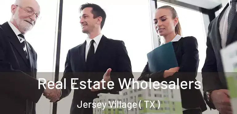  Real Estate Wholesalers Jersey Village ( TX )