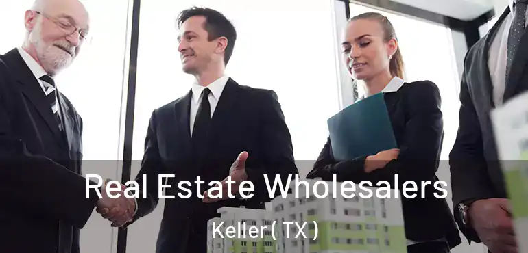  Real Estate Wholesalers Keller ( TX )