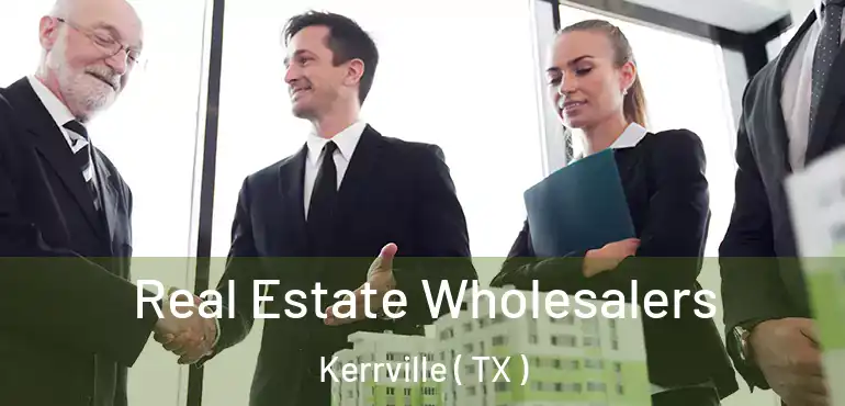  Real Estate Wholesalers Kerrville ( TX )