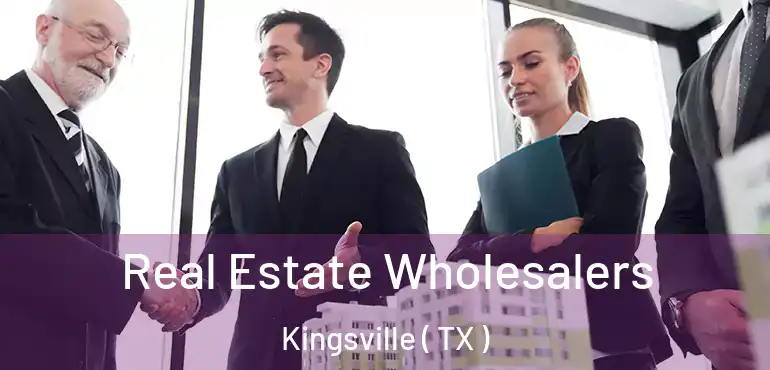  Real Estate Wholesalers Kingsville ( TX )
