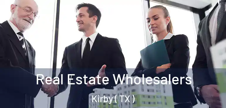  Real Estate Wholesalers Kirby ( TX )