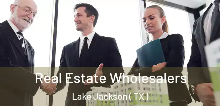  Real Estate Wholesalers Lake Jackson ( TX )