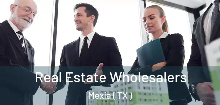  Real Estate Wholesalers Mexia ( TX )