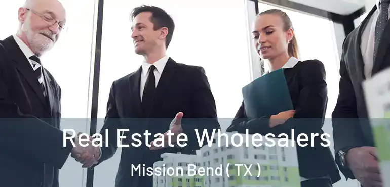  Real Estate Wholesalers Mission Bend ( TX )
