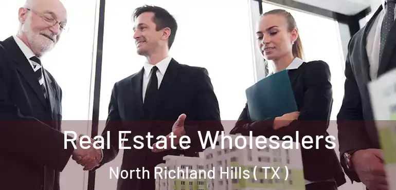  Real Estate Wholesalers North Richland Hills ( TX )