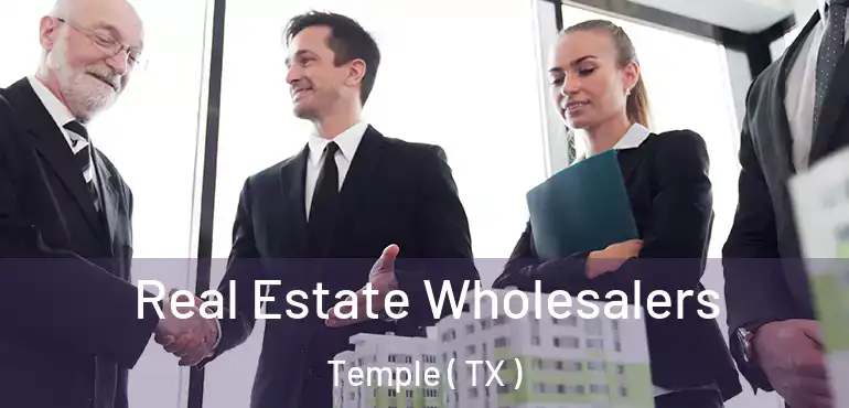  Real Estate Wholesalers Temple ( TX )