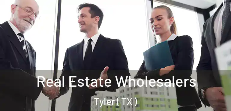  Real Estate Wholesalers Tyler ( TX )