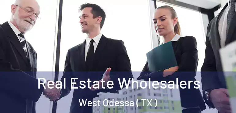  Real Estate Wholesalers West Odessa ( TX )