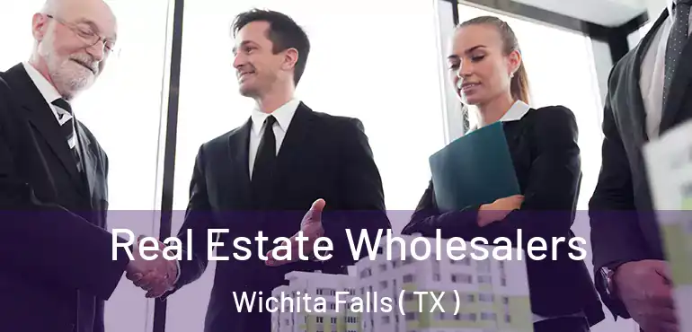  Real Estate Wholesalers Wichita Falls ( TX )