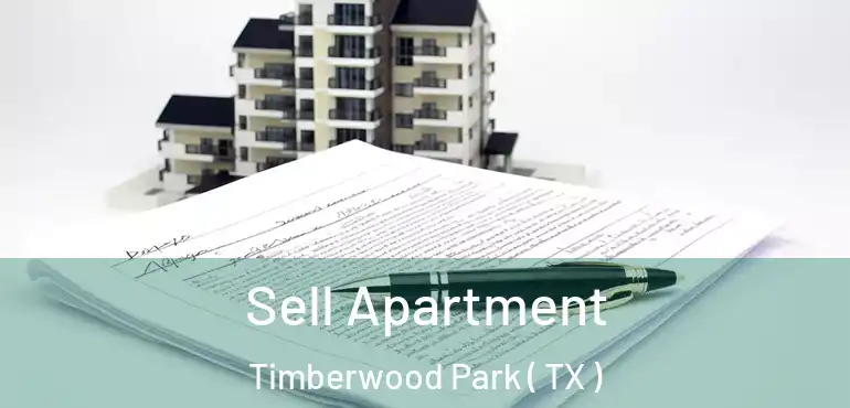  Sell Apartment Timberwood Park ( TX )
