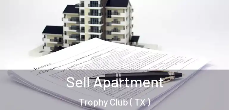  Sell Apartment Trophy Club ( TX )