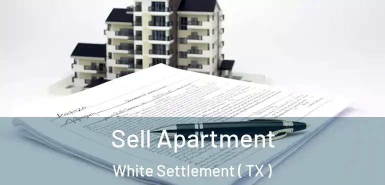  Sell Apartment White Settlement ( TX )