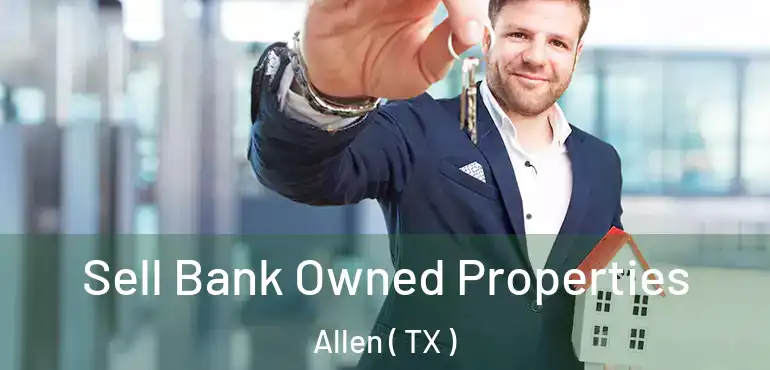  Sell Bank Owned Properties Allen ( TX )