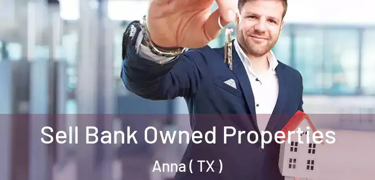  Sell Bank Owned Properties Anna ( TX )